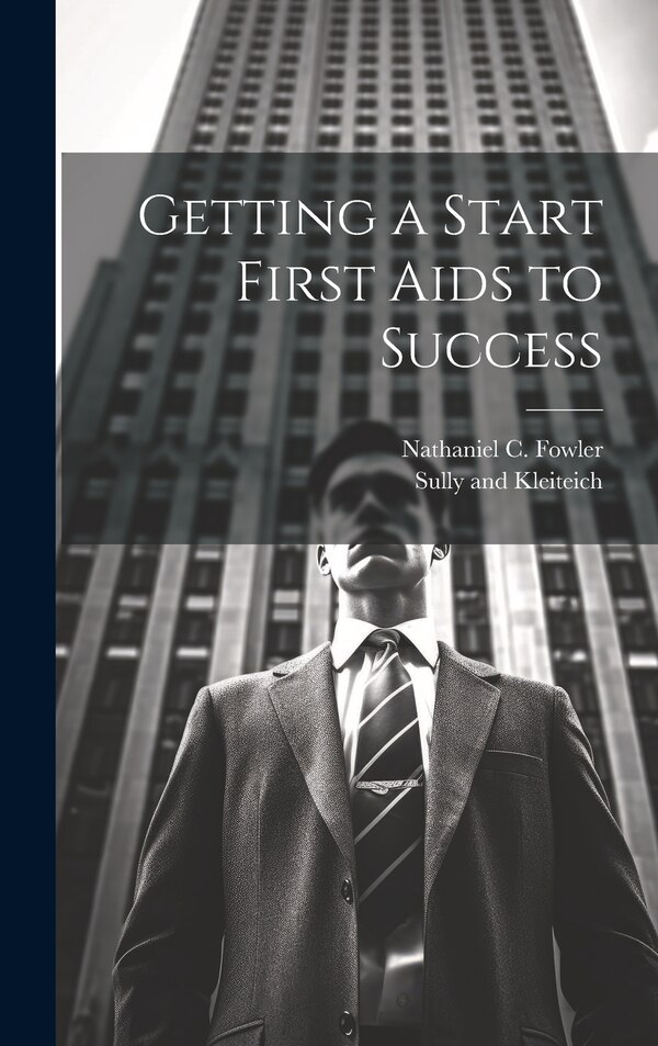 Getting a Start First Aids to Success by Nathaniel C Fowler, Hardcover | Indigo Chapters
