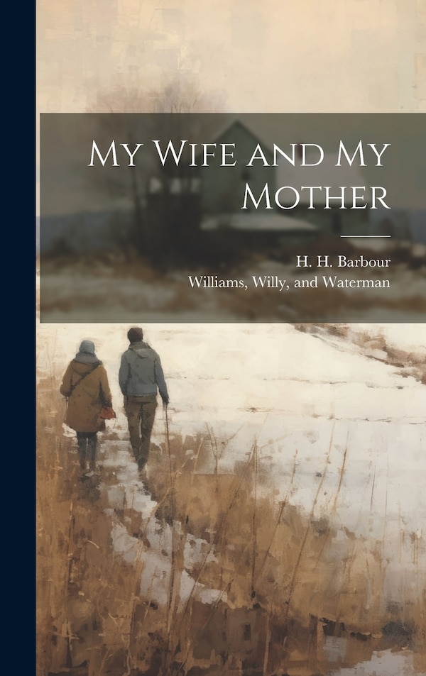 My Wife and My Mother by H H Barbour, Hardcover | Indigo Chapters