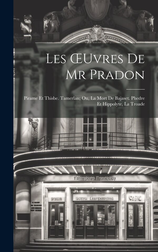 Les OEuvres De Mr Pradon by Anonymous Anonymous, Hardcover | Indigo Chapters