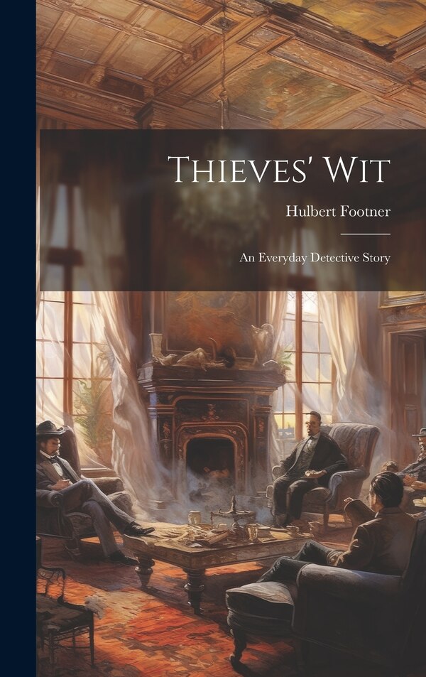Thieves' Wit by Hulbert Footner, Hardcover | Indigo Chapters