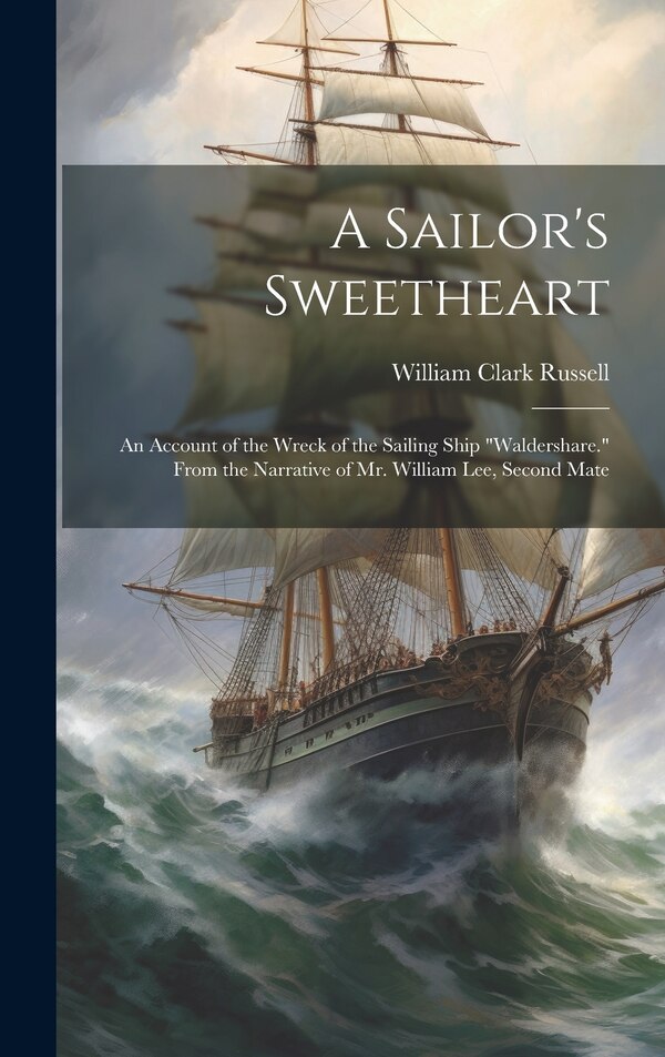 A Sailor's Sweetheart by William Clark Russell, Hardcover | Indigo Chapters