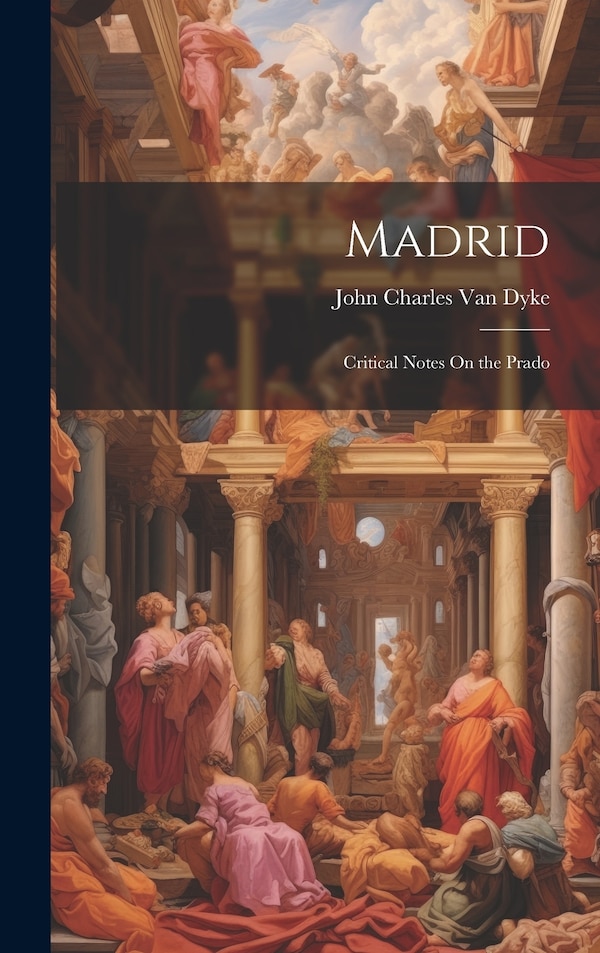 Madrid by John Charles Van Dyke, Hardcover | Indigo Chapters