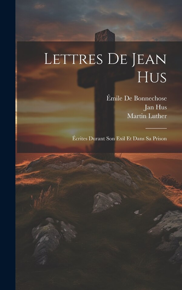 Lettres De Jean Hus by Jan Hus, Hardcover | Indigo Chapters