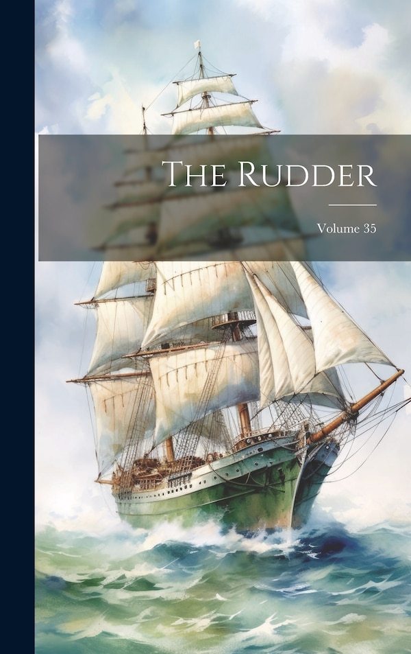 The Rudder; Volume 35 by Anonymous, Hardcover | Indigo Chapters
