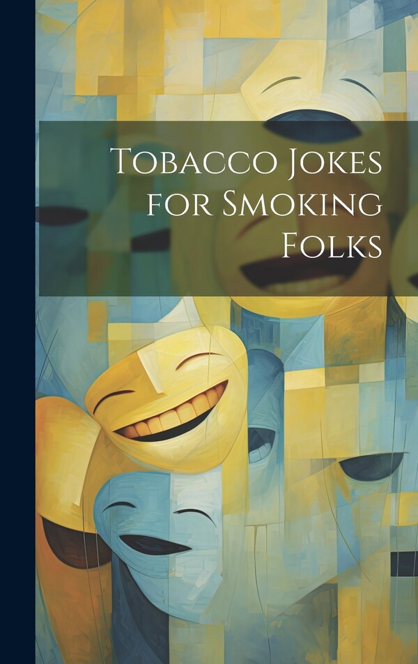 Tobacco Jokes for Smoking Folks by Anonymous, Hardcover | Indigo Chapters
