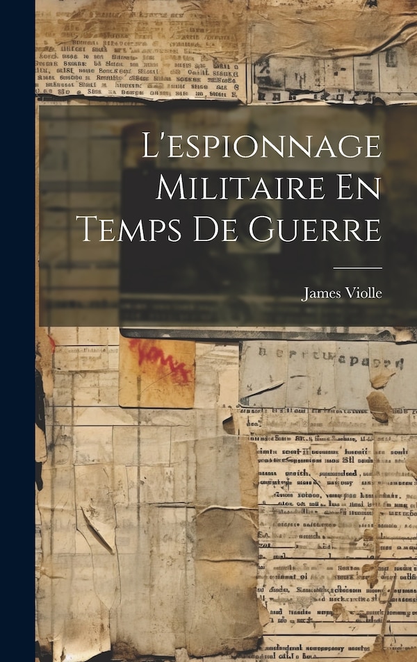 L'espionnage Militaire En Temps De Guerre by James Violle, Hardcover | Indigo Chapters