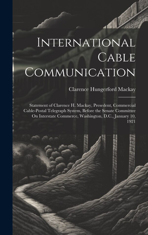 International Cable Communication by Clarence Hungerford Mackay, Hardcover | Indigo Chapters