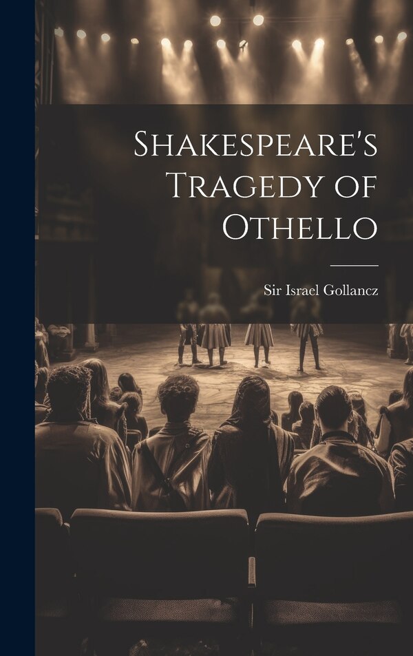Shakespeare's Tragedy of Othello by Sir Israel Gollancz, Hardcover | Indigo Chapters