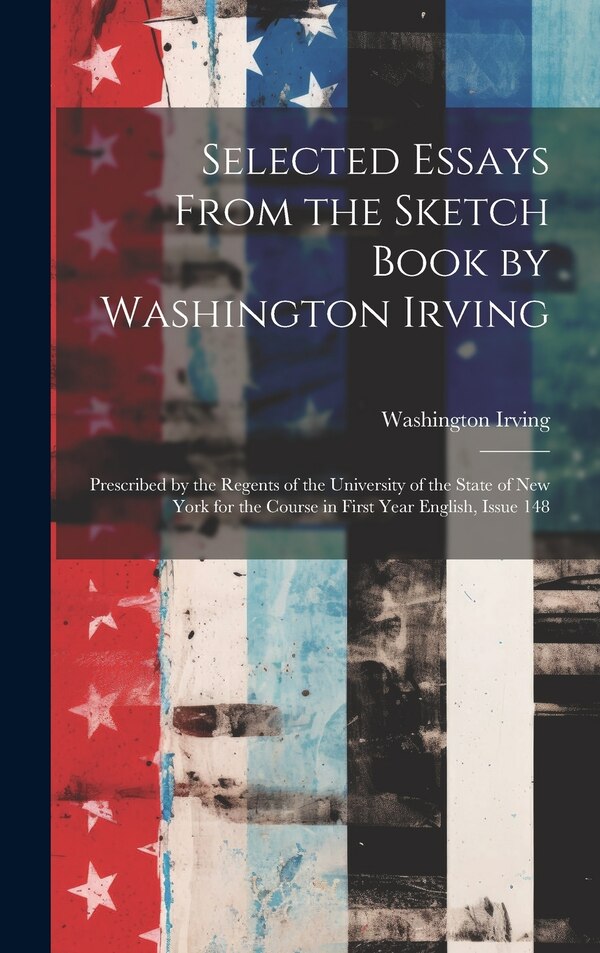 Selected Essays From the Sketch Book by Washington Irving, Hardcover | Indigo Chapters