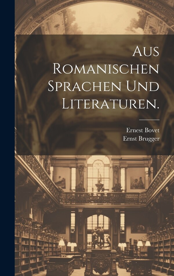 Aus Romanischen Sprachen und Literaturen by Ernest Bovet, Hardcover | Indigo Chapters