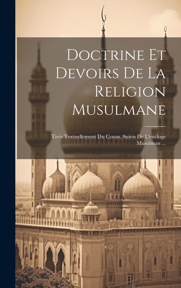 Doctrine Et Devoirs De La Religion Musulmane by Anonymous, Hardcover | Indigo Chapters