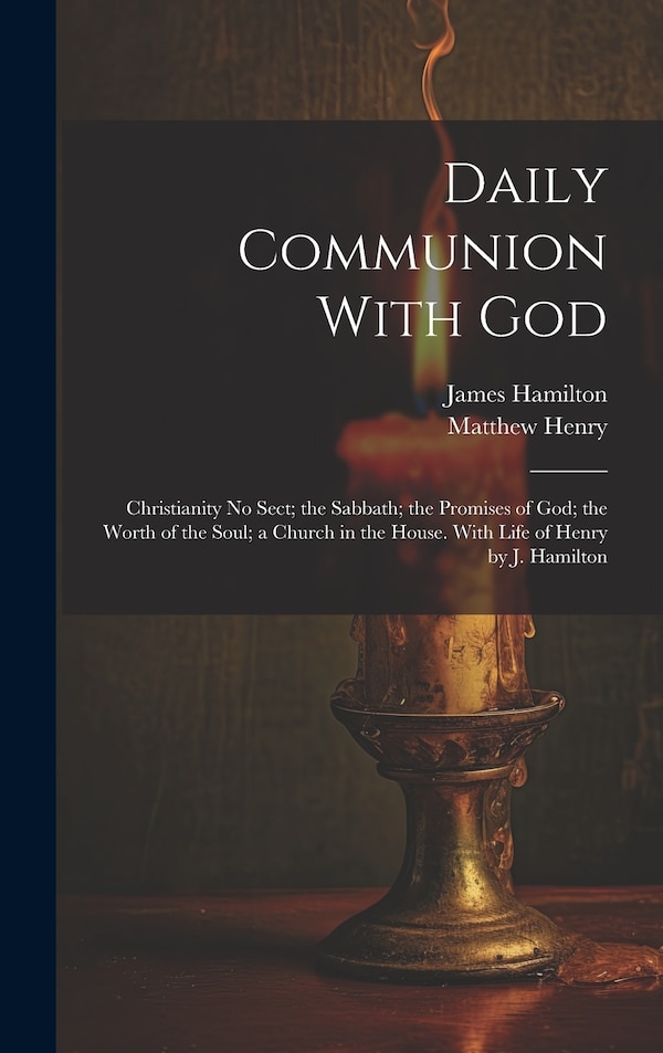 Daily Communion With God by Matthew Henry, Hardcover | Indigo Chapters