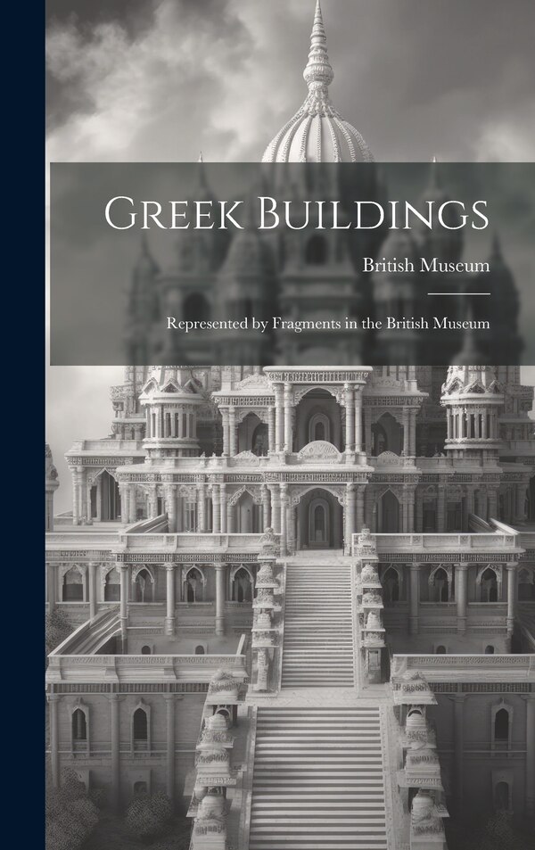 Greek Buildings by British Museum, Hardcover | Indigo Chapters