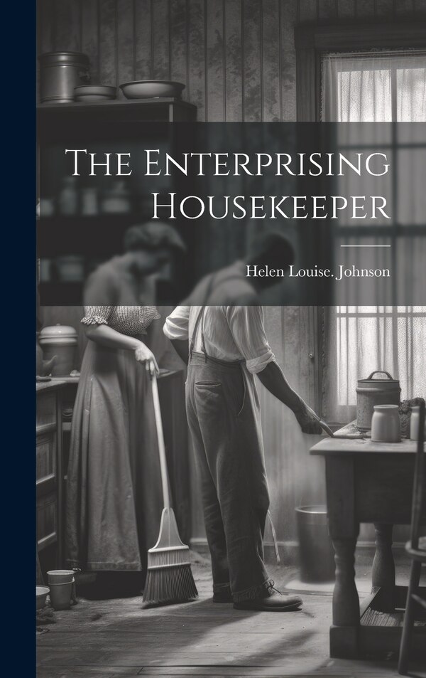 The Enterprising Housekeeper by Helen Louise [From Old Cata Johnson, Hardcover | Indigo Chapters