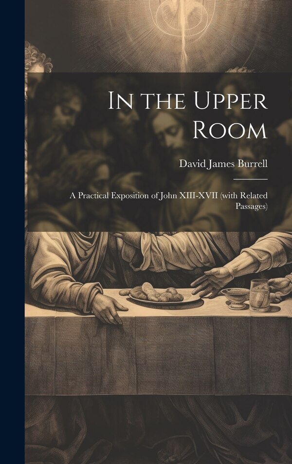In the Upper Room by David James Burrell, Hardcover | Indigo Chapters