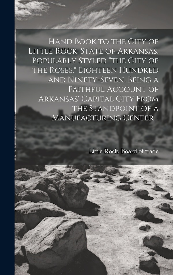 the City of the Roses by Little Rock Board of Trade, Hardcover | Indigo Chapters