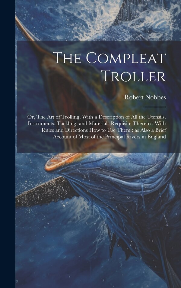 The Compleat Troller by Robert Nobbes, Hardcover | Indigo Chapters