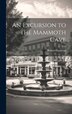 An Excursion to the Mammoth Cave by Robert Davidson, Hardcover | Indigo Chapters