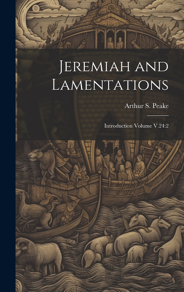 Jeremiah and Lamentations by Arthur S 1865-1929 Peake, Hardcover | Indigo Chapters