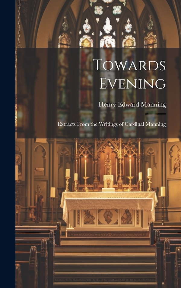 Towards Evening by Henry Edward Manning, Hardcover | Indigo Chapters