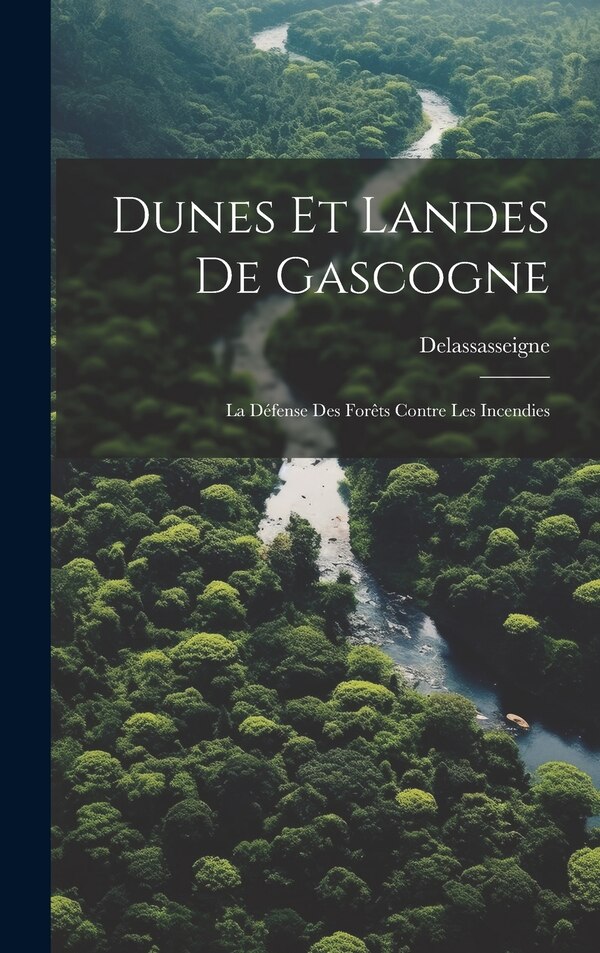 Dunes Et Landes De Gascogne by Delassasseigne, Hardcover | Indigo Chapters