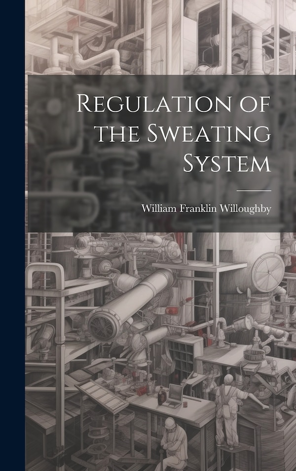 Regulation of the Sweating System by William Franklin Willoughby, Hardcover | Indigo Chapters