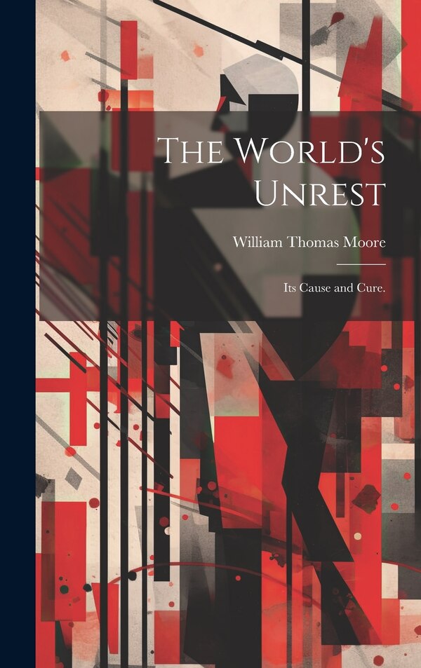 The World's Unrest by William Thomas Moore, Hardcover | Indigo Chapters