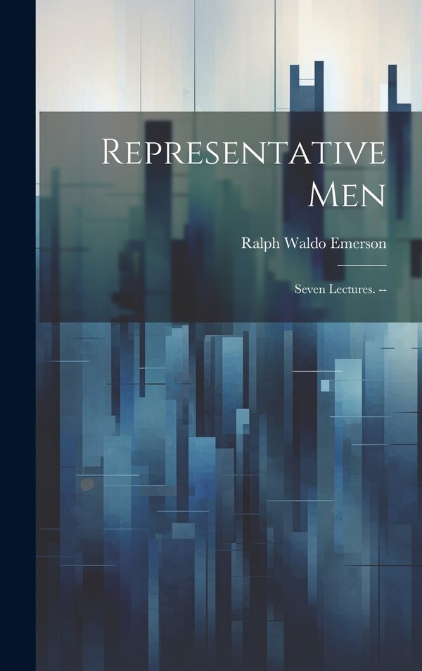 Representative Men by Ralph Waldo Emerson, Hardcover | Indigo Chapters
