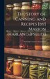 The Story of Canning and Recipes [by] Marion Harland [pseud.] by National Canners Association, Hardcover | Indigo Chapters