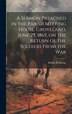 A Sermon Preached in the Parish Meeting House Groveland June 25 1865 on the Return of the Soldiers From the War by Edwin B George, Hardcover