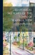 Historical Sketches of the Town of Warner New Hampshire by Moses [from Old Catalog] Long, Hardcover | Indigo Chapters