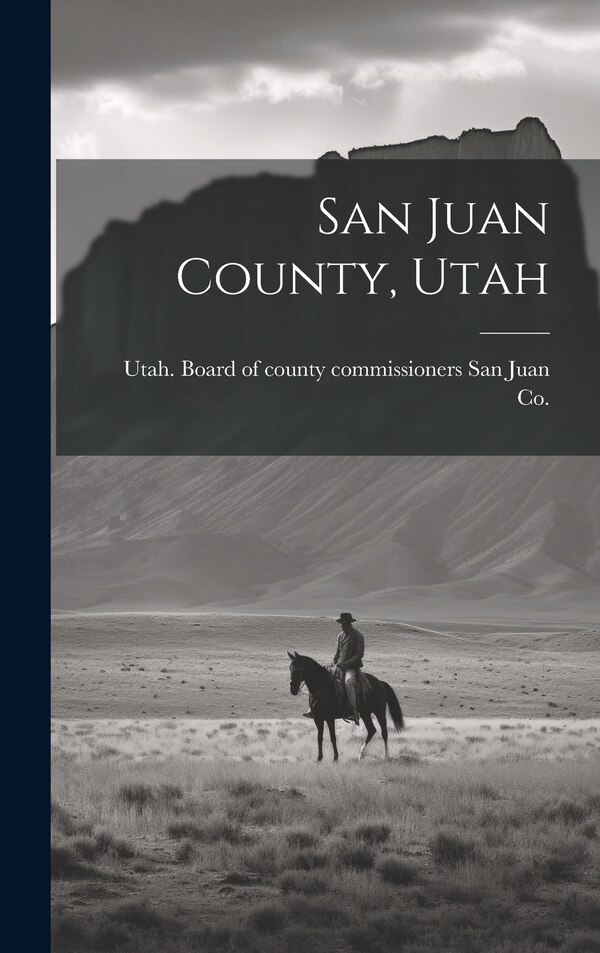 San Juan County Utah by Utah Board of County C San Juan Co, Hardcover | Indigo Chapters