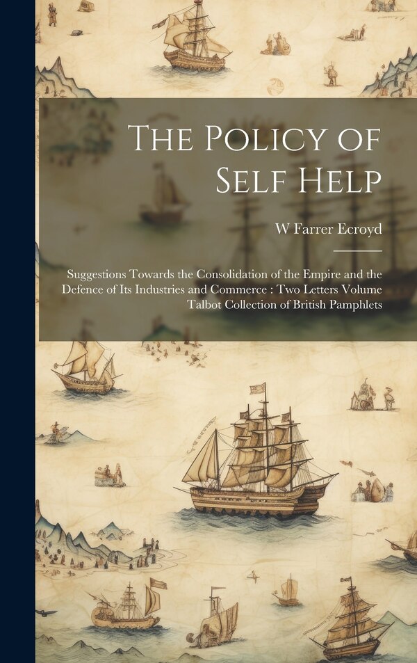 The Policy of Self Help by W Farrer B 1827 Ecroyd, Hardcover | Indigo Chapters