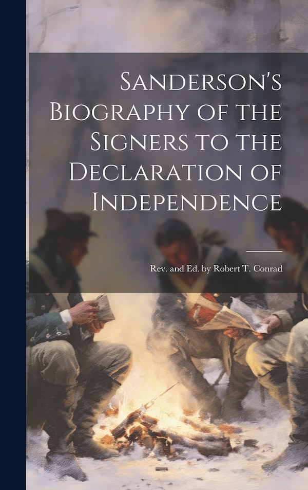 Sanderson's Biography of the Signers to the Declaration of Independence by Anonymous Anonymous, Hardcover | Indigo Chapters