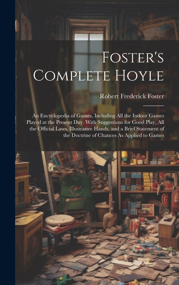 Foster's Complete Hoyle by Robert Frederick Foster, Hardcover | Indigo Chapters