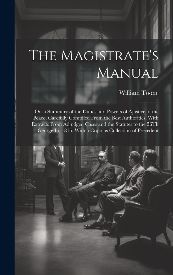 The Magistrate's Manual by William Toone, Hardcover | Indigo Chapters