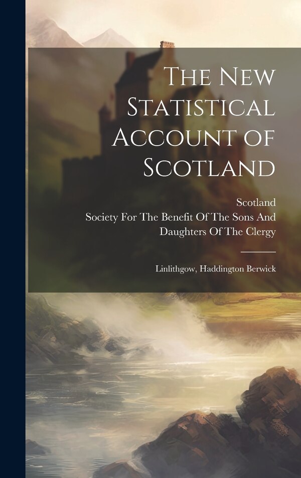 The New Statistical Account of Scotland, Hardcover | Indigo Chapters