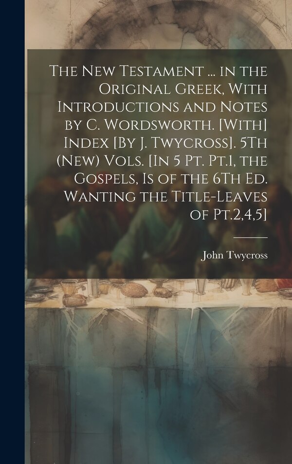 The New Testament by John Twycross, Hardcover | Indigo Chapters