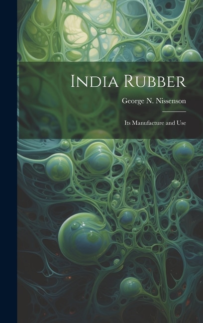 India Rubber by George N Nissenson, Hardcover | Indigo Chapters