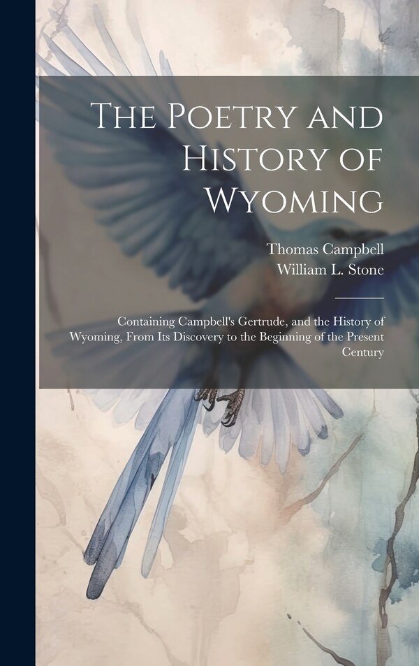 The Poetry and History of Wyoming by Thomas Campbell, Hardcover | Indigo Chapters