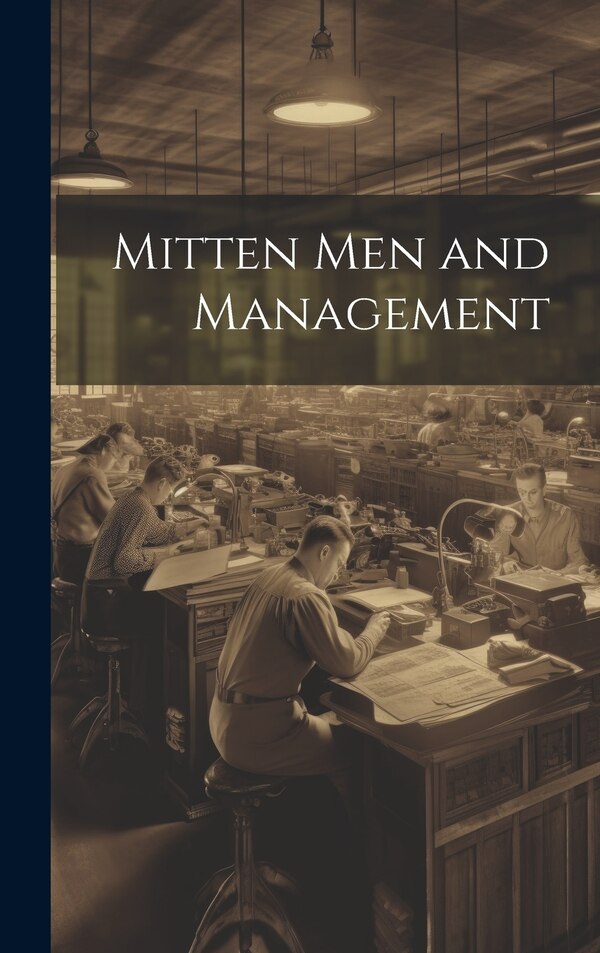 Mitten Men and Management by Anonymous, Hardcover | Indigo Chapters