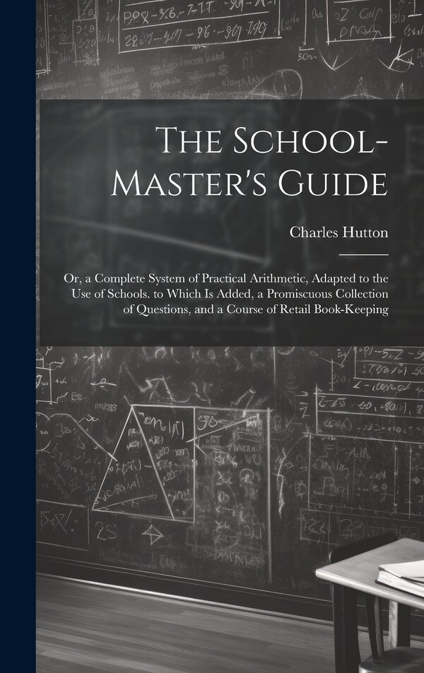 The School-Master's Guide by Charles Hutton, Hardcover | Indigo Chapters
