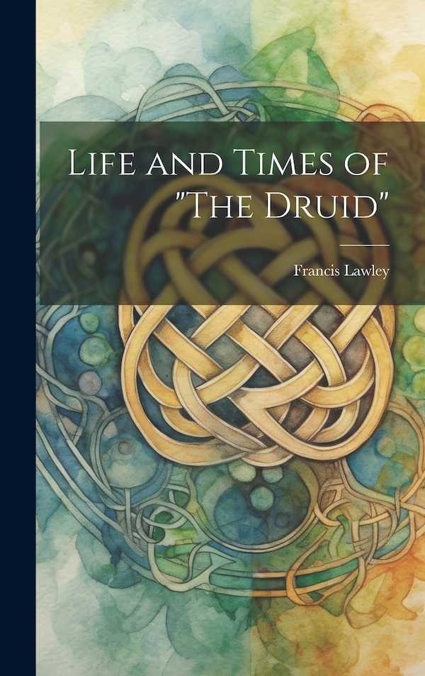 The Druid by Francis Lawley, Hardcover | Indigo Chapters