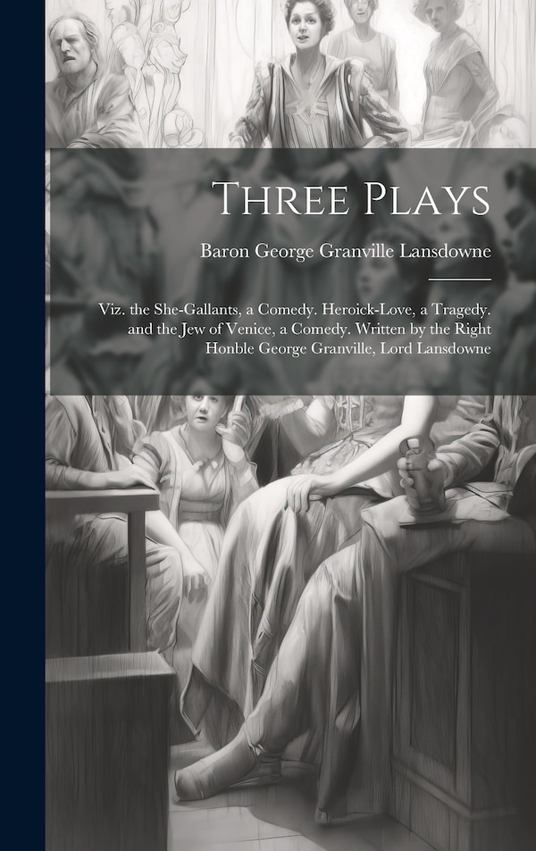 Three Plays by Baron George Granville Lansdowne, Hardcover | Indigo Chapters