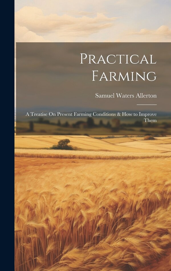 Practical Farming by Samuel Waters Allerton, Hardcover | Indigo Chapters