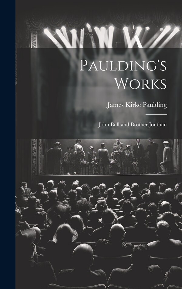 Paulding's Works by James Kirke Paulding, Hardcover | Indigo Chapters