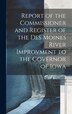 Report of the Commissioner and Register of the Des Moines River Improvment to the Governor of Iowa by Anonymous, Hardcover | Indigo Chapters