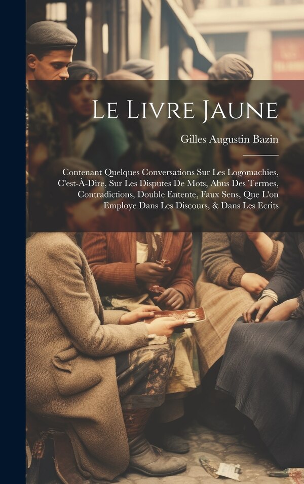 Le Livre Jaune by Gilles Augustin Bazin, Hardcover | Indigo Chapters