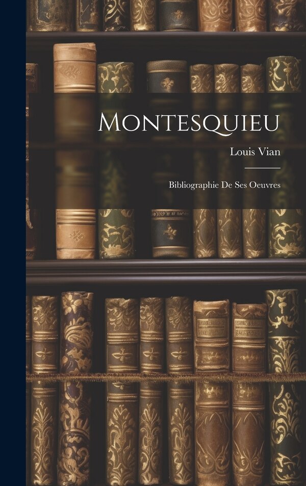 Montesquieu by Louis Vian, Hardcover | Indigo Chapters