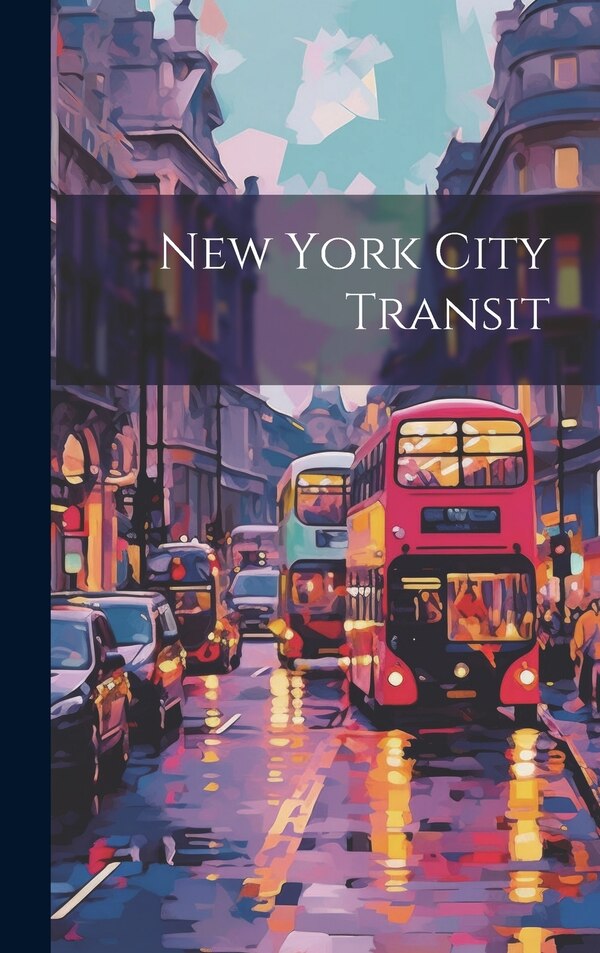New York City Transit by Anonymous, Hardcover | Indigo Chapters